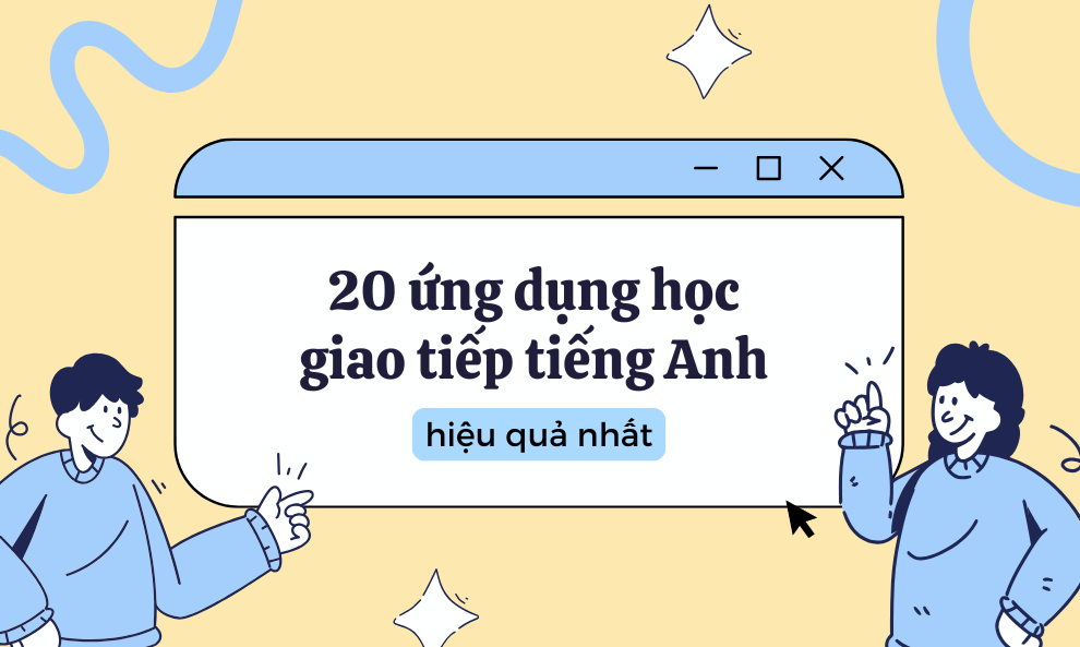 20 app học tiếng Anh giao tiếp hiệu quả nhất 2025
